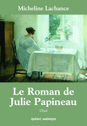 Roman de Julie Papineau (Le), t. 02 [ancienne édition]